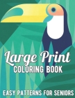 Large Print Coloring Book: Easy Patterns For Seniors Cover Image