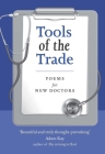 Tools of the Trade: Poems for New Doctors By Samuel Tongue (Editor), Lesley Morrison (Editor), John Gillies (Editor) Cover Image