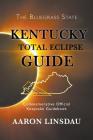 Kentucky Total Eclipse Guide: Commemorative Official Keepsake Guide 2017 By Aaron Linsdau Cover Image