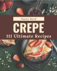 111 Ultimate Crepe Recipes: Enjoy Everyday With Crepe Cookbook! Cover Image