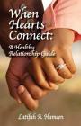 When Hearts Connect: A Healthy Relationship Guide Cover Image