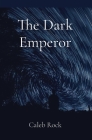 The Dark Emperor By MacDonald (Editor), Caleb Rock Cover Image