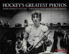 The Hockey News: Hockey's Greatest Photos: The Bruce Bennett Collection Cover Image