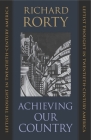 Achieving Our Country: Leftist Thought in Twentieth-Century America (William E. Massey Sr. Lectures in American Studies #10) By Richard Rorty Cover Image