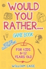 Would You Rather Game Book: For kids 6-12 Years old Cover Image