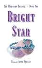 Bright Star By Dallas Anne Duncan Cover Image