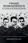 Franz Rosenzweig's Conversions: World Denial and World Redemption By Benjamin Pollock Cover Image