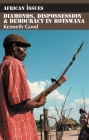 Diamonds, Dispossession and Democracy in Botswana (African Issues #23) By Kenneth Good Cover Image