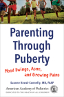 Parenting Through Puberty: Mood Swings, Acne, and Growing Pains Cover Image