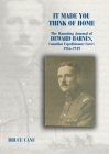 It Made You Think of Home: The Haunting Journal of Deward Barnes, Cef: 1916-1919 By Bruce Cane Cover Image