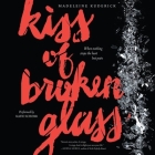 Kiss of Broken Glass By Madeleine Kuderick, Katie Schorr (Read by) Cover Image