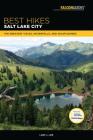 Best Hikes Salt Lake City: The Greatest Vistas, Waterfalls, and Wildflowers (Best Hikes Near) By Lori J. Lee Cover Image