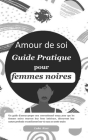 Amour de soi: Guide Pratique pour femmes noires By Luke Kerr Cover Image