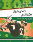 Shaun White: Snow and Skateboard Champion (Hot Celebrity Biographies) Cover Image