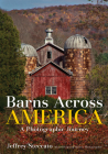 Barns Across America: A Photographic Journey By Jeffrey Steccato Cover Image