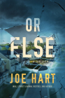 Or Else: A Thriller By Joe Hart Cover Image