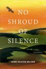 No Shroud of Silence By Sandi Keaton-Wilson Cover Image