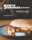 Fast and Furious Foods: Recipes to Taste the Race-Rush Cover Image
