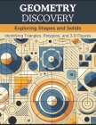 Geometry Discovery: Exploring Shapes and Solids: Identifying Triangles, Polygons, and 3-D Figures Cover Image