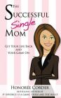 The Successful Single Mom: Get Your Life Back and Your Game On! By Honoree Corder Cover Image
