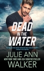 Dead in the Water (Deep Six #6) By Julie Ann Walker Cover Image