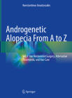 Androgenetic Alopecia from A to Z: Vol.3 Hair Restoration Surgery, Alternative Treatments, and Hair Care By Konstantinos Anastassakis Cover Image