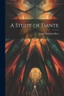 A Study of Dante By Susan Elizabeth Blow Cover Image
