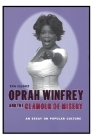 Oprah Winfrey and the Glamour of Misery: An Essay on Popular Culture By Eva Illouz Cover Image