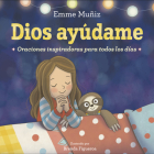 Dios Ayúdame (Lord Help Me Spanish Edition): Oraciones inspiradoras para todos los días By Emme Muñiz, Brenda Figueroa (Illustrator) Cover Image
