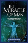 The Miracle of Man: The Fine Tuning of Nature for Human Existence By Michael Denton Cover Image