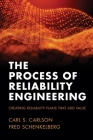 The Process of Reliability Engineering: Creating Reliability Plans That Add Value By Carl S. Carson, Fred Schenkelberg Cover Image