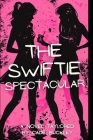 The Swiftie Spectacular: A Novel Taylored For Fearless Friendships & New Romantics Cover Image