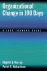 Organizational Change in 100 Days: A Fast Forward Guide By Elspeth J. Murray, Peter R. Richardson Cover Image