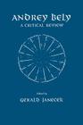 Andrey Bely: A Critical Review By Gerald Janecek Cover Image