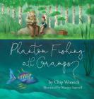 Phantom Fishing with Gramps By Chip Womick, Marina Saumell (Illustrator) Cover Image