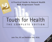 Touch for Health: The 50th Anniversary Edition: A Practical Guide to Natural Health with Acupressure Touch and Massage By John Thie, Matthew Thie Cover Image