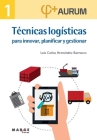 Técnicas logísticas para innovar, planificar y gestionar By Luis Carlos Hernández Barrueco Cover Image