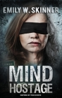 Mind Hostage By Emily W. Skinner Cover Image