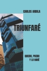 Triunfaré, Quiero, Puedo Y Lo Haré By Carlos Ardila Cover Image