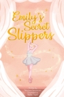 Emily's Secret Slippers By Veronica Gunnerson, Hailey Taylor (Illustrator) Cover Image