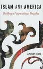 Islam and America: Building a Future Without Prejudice Cover Image