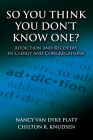 So You Think You Don't Know One?: Addiction and Recovery in Clergy and Congregations By Nancy Van Dyke Platt, Chilton R. Knudsen Cover Image