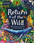 Return of the Wild: 20 of Nature's Greatest Success Stories By Helen Scales, Good Wives & Warriors (Illustrator) Cover Image