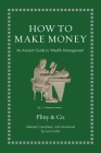 How to Make Money: An Ancient Guide to Wealth Management Cover Image