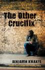 The Other Crucifix By Benjamin Kwakye Cover Image
