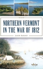 Northern Vermont in the War of 1812 Cover Image