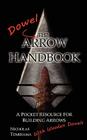 The Dowel Arrow Handbook: A Pocket Resource for Building Arrows With Wooden Dowels By Nicholas Tomihama Cover Image