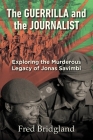 THE GUERRILLA AND THE JOURNALIST - Exploring the Murderous Legacy of Jonas Savimbi By Bridgland Fred Cover Image
