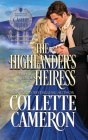 The Highlander's Heiress: A Passionate Enemies to Lovers Second Chance Scottish Highlander Mystery Romance By Collette Cameron Cover Image