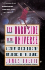 The Dark Side of the Universe: A Scientist Explores the Mysteries of the Cosmos By James Trefil Cover Image